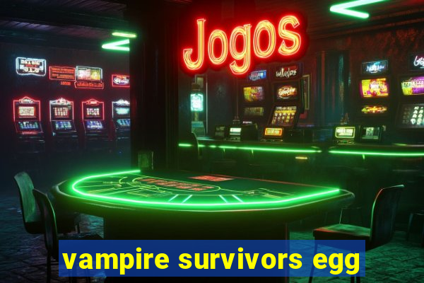 vampire survivors egg